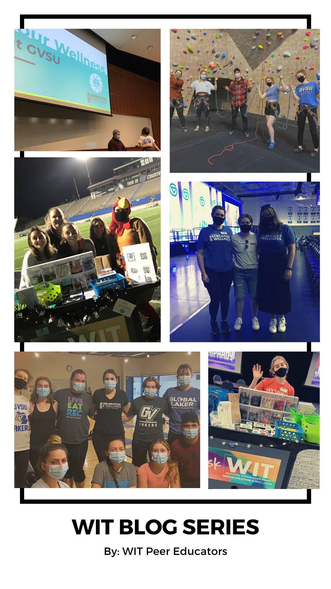 Image of several photos of the Wellness Informtion Team peer educators with their Ask WIT Cart, presenting to audiences, smiling as a group, in front of the rock wall and before a workout class. The words "WIT Blog Series" by WIT peer educators follows.